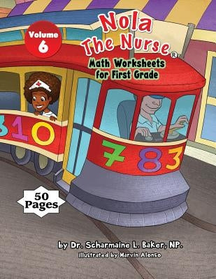 Nola The Nurse(R) Math Worksheets for First Graders by Baker, Scharmaine L.