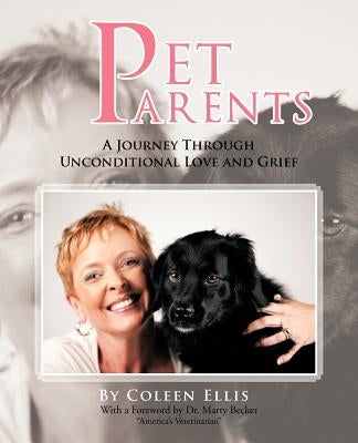 Pet Parents: A Journey Through Unconditional Love and Grief by Ellis, Coleen