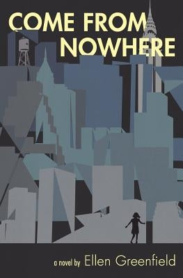 Come From Nowhere by Greenfield, Ellen