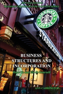 Business Structures and Incorporation by Carrington, Ann