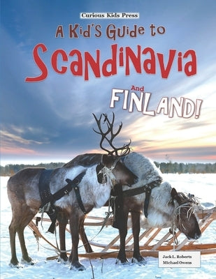 A Kid's Guide to Scandinavia and Finland by Roberts, Jack L.