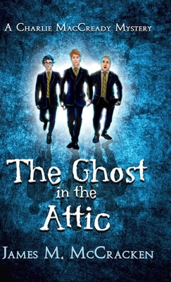 The Ghost in the Attic by McCracken, James M.