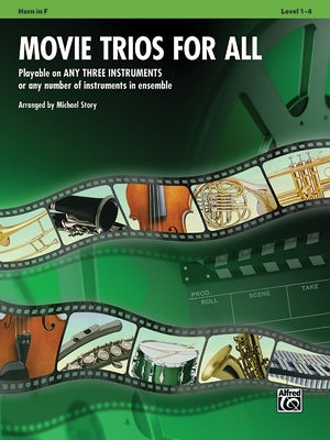 Movie Trios for All: Horn in F: Playable on Any Three Instruments or Any Number of Instruments in Ensemble, Level 1-4 by Story, Michael