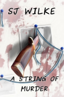 A String Of Murder by Wilke, S. J.