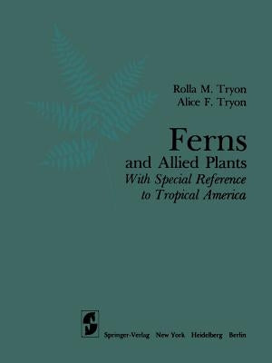 Ferns and Allied Plants: With Special Reference to Tropical America by Tryon, R. M.