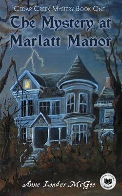 The Mystery at Marlatt Manor by McGee, Anne Loader