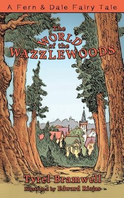 The World of the Wazzlewoods by Riojas, Edward