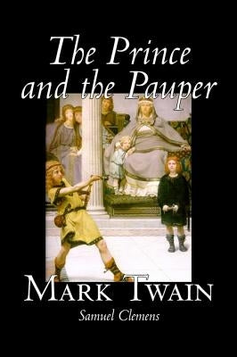 The Prince and the Pauper by Mark Twain, Fiction, Classics, Fantasy & Magic by Twain, Mark