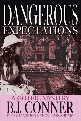 Dangerous Expectations: A Gothic Mystery in the Tradition of Holt and Whitney by Conner, B. J.