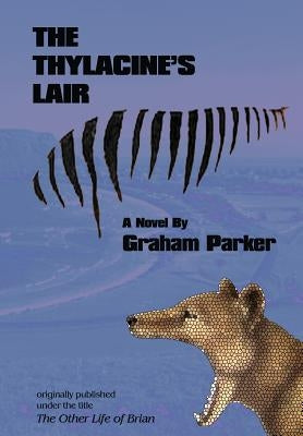 The Thylacine's Lair by Parker, Graham