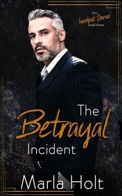 The Betrayal Incident: An Age Gap Romance by Holt, Marla