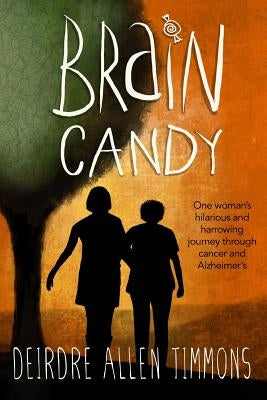 Brain Candy: A Memoir by Timmons, Deirdre