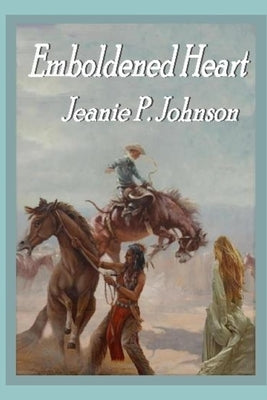 Emboldened Heart by Johnson, Jeanie P.