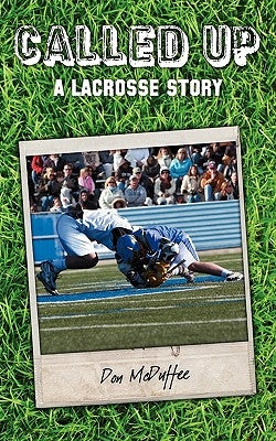 Called Up: A Lacrosse Story by McDuffee, Don