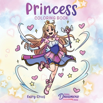 Princess Coloring Book: For Kids Ages 4-8, 9-12 by Young Dreamers Press