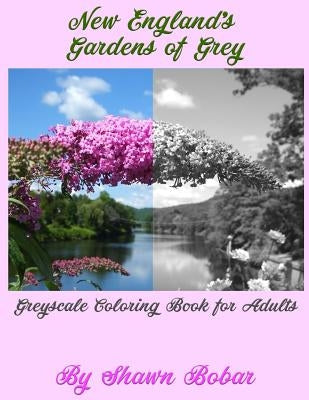 New England's Gardens of Grey: A Greyscale Coloring Book for Adults by Bobar, Shawn