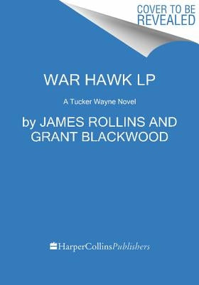 War Hawk: A Tucker Wayne Novel by Rollins, James