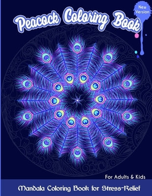 Peacock coloring book: Mandala Coloring book for stress-relief: for adults and Kids Limited Edition: adult coloring book mandala by Publications, Spirit Of Down