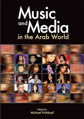 Music and Media in the Arab World by Frishkopf, Michael