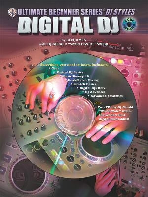 Ultimate Beginner DJ Styles: Digital Dj, Book & 2 CDs [With CD] by James, Ben