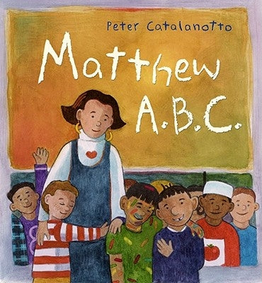 Matthew A.B.C. by Catalanotto, Peter