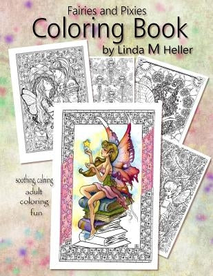 Fairies and Pixies Coloring Book: Soothing, Calming, adult coloring fun by Heller, Linda M.