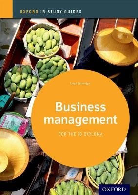 Ib Business Management Study Guide: 2014 Edition: Oxford Ib Diploma Program by Gutteridge, Lloyd