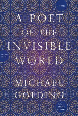 Poet of the Invisible World by Golding, Michael