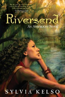 Riversend: An Amberlight Novel by Kelso, Sylvia