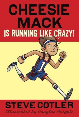 Cheesie Mack Is Running Like Crazy! by Cotler, Steve