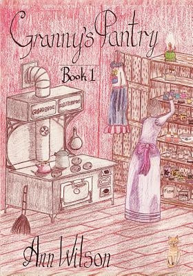 Granny's Pantry #1 by Wilson, Ann