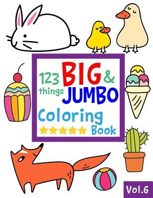 123 things BIG & JUMBO Coloring Book VOL.6: 123 Pages to color!!, Easy, LARGE, GIANT Simple Picture Coloring Books for Toddlers, Kids Ages 2-4, Early by Sally, Salmon