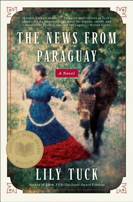 The News from Paraguay by Tuck, Lily