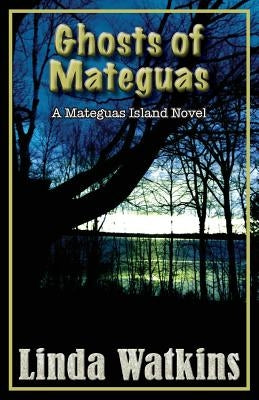 Ghosts of Mateguas: A Mateguas Island Novel by Watkins, Linda