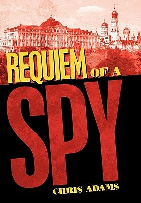 Requiem of a Spy by Adams, Chris