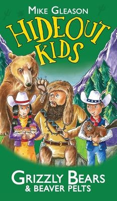 Grizzly Bears & Beaver Pelts: Book 3 by Gleason, Mike