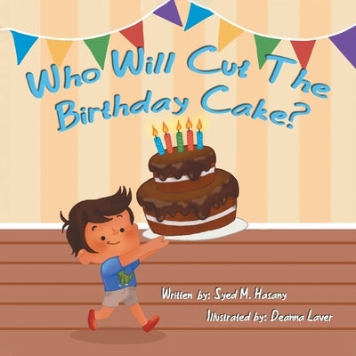 Who Will Cut the Birthday Cake? by Hasany, Syed M.