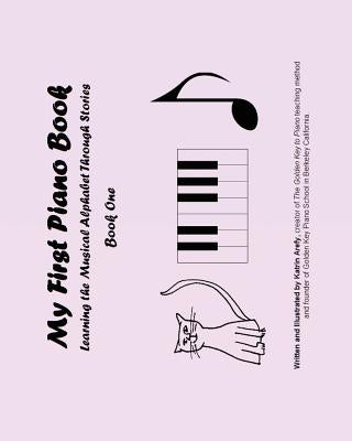 My First Piano Book: Learning The Musical Alphabet Through Stories Book One by Arefy, Katrin