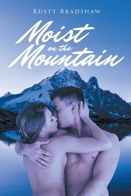 Moist on the Mountain by Bradshaw, Rusty