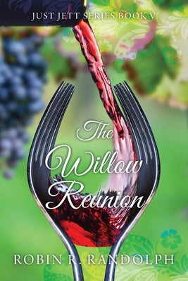 The Willow Reunion: Just Jett Series Book V by Randolph, Robin R.