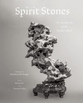 Spirit Stones: The Ancient Art of the Scholar's Rock by Singer, Jonathan M.