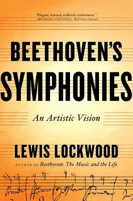 Beethoven's Symphonies: An Artistic Vision by Lockwood, Lewis