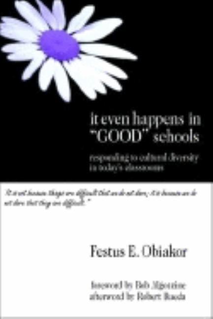 It Even Happens in Good Schools: Responding to Cultural Diversity in Today&#8242;s Classrooms by Obiakor, Festus E.