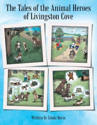 The Tales of the Animal Heroes of Livingston Cove by Davis, Linda