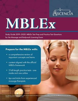 MBLEx Study Guide 2019-2020: MBLEx Test Prep and Practice Test Questions for the Massage and Bodywork Licensing Exam by Ascencia Massage Therapy Exam Team