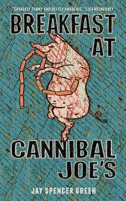 Breakfast at Cannibal Joe's by Green, Jay Spencer