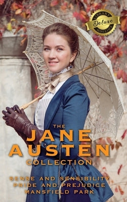 The Jane Austen Collection: Sense and Sensibility, Pride and Prejudice, and Mansfield Park (Deluxe Library Edition) by Austen, Jane