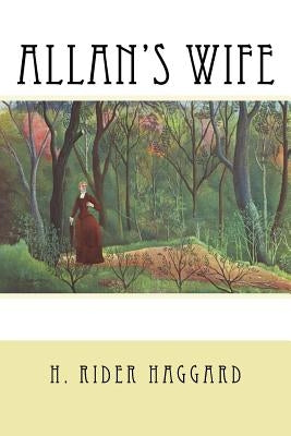 Allan's Wife by Haggard, H. Rider