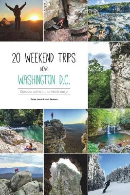 20 weekend trips near Washington D.C.: Outdoor adventures made easy! by Zamora, Mon