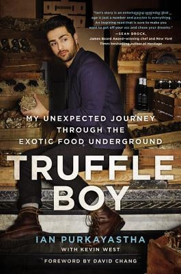 Truffle Boy: My Unexpected Journey Through the Exotic Food Underground by Purkayastha, Ian